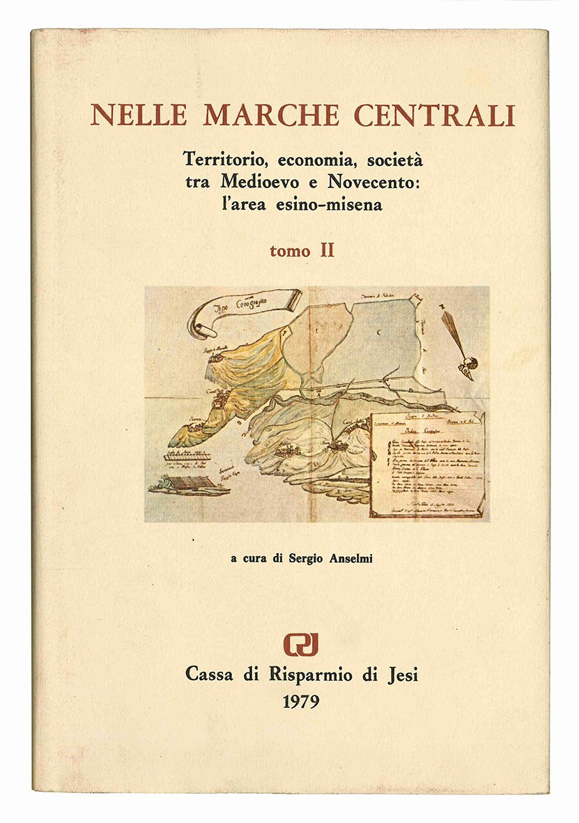 Nelle Marche centrali. Territorio, economia, società tra Medioevo e Novecento: …