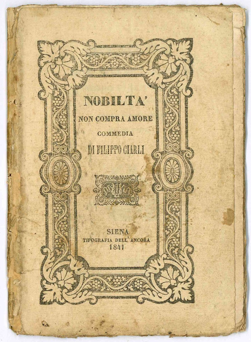 Nobiltà non compra amore. Commedia in quattro atti dell'artista drammatico …