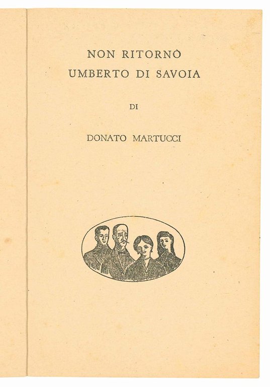 Non ritornò Umberto di Savoia.