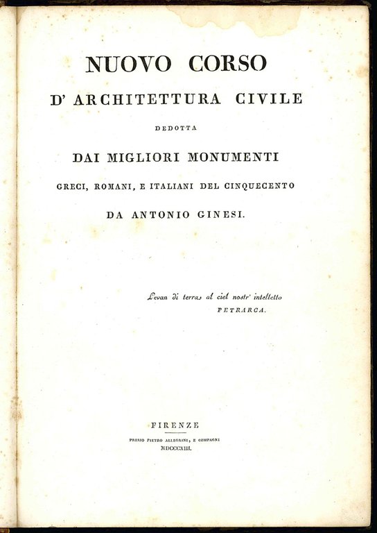 Nuovo corso d'architettura civile dedotta dai migliori monumenti greci, romani, …