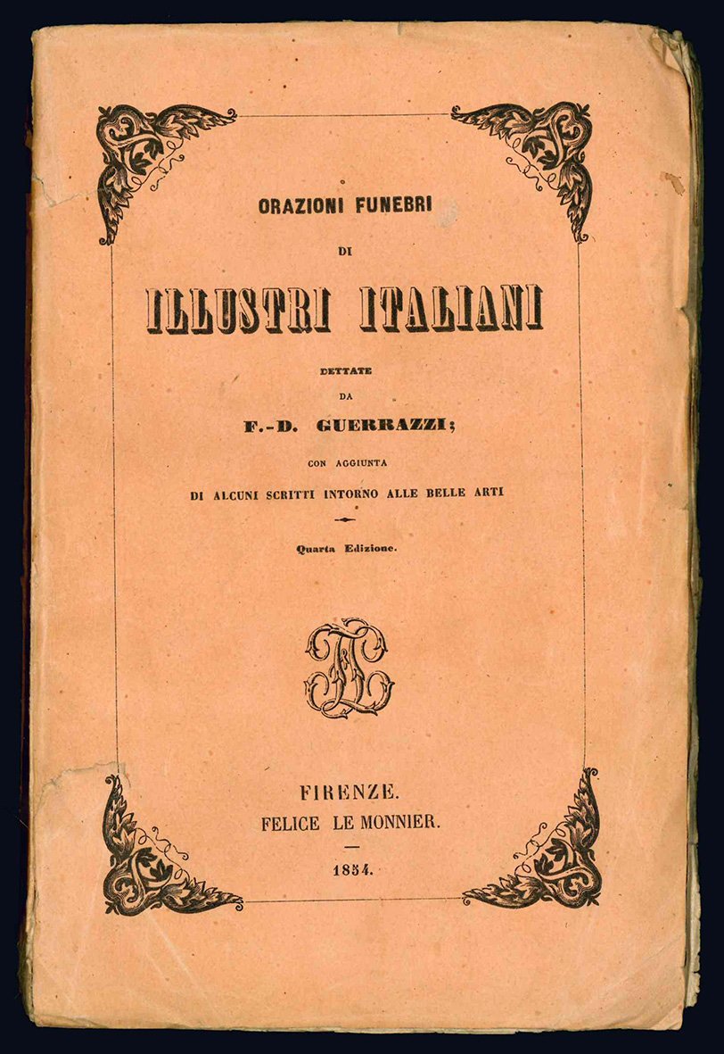 Orazioni funebri di illustri italiani dettate da F. D. Guerrazzi; …