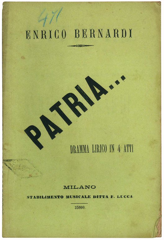Patria. Dramma lirico in 4 atti. Versi di Ferdinando Pagavini. …