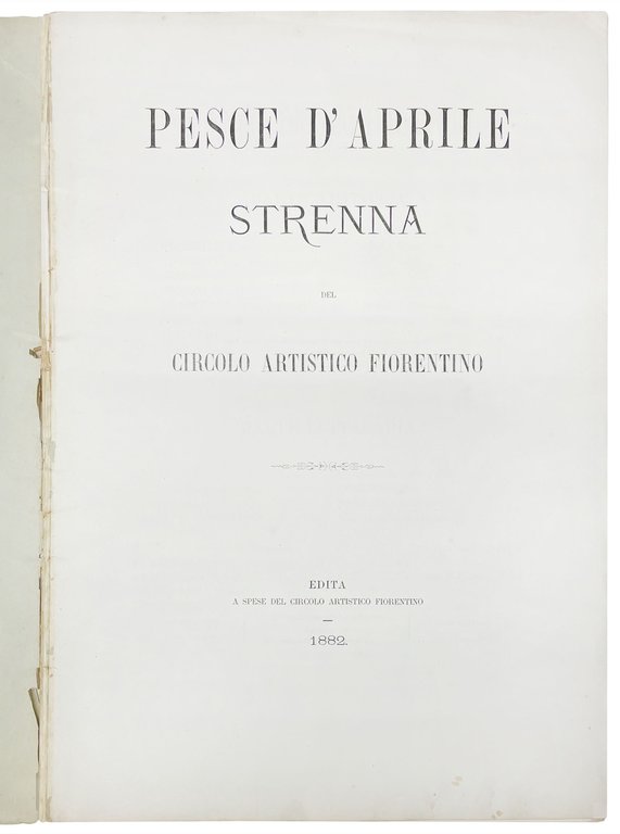 Pesce d'aprile. Strenna del circolo artistico fiorentino.
