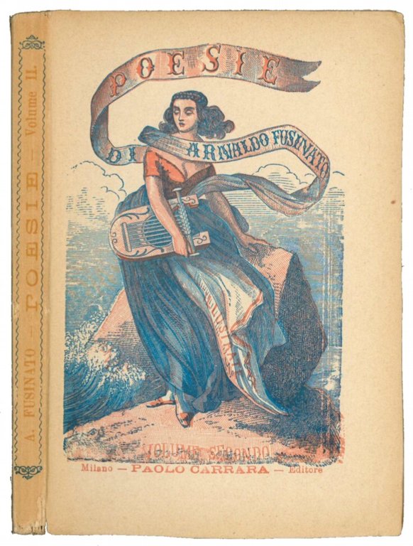 Poesie di Arnaldo Fusinato illustrate. Vol. 1^ e 2^.