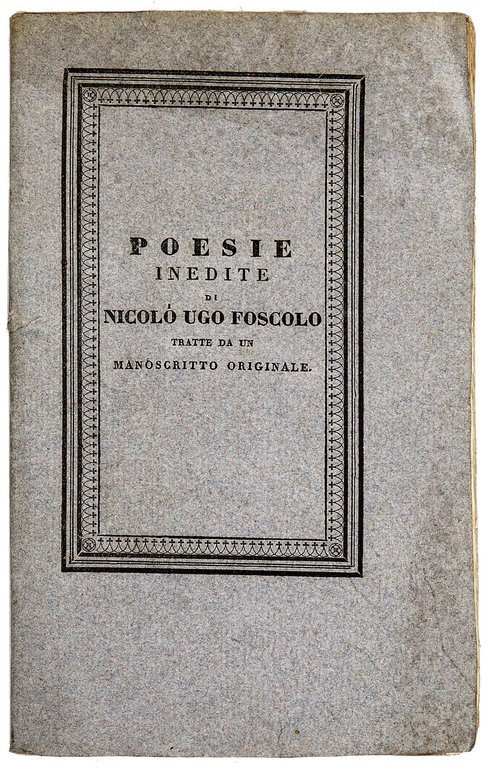 Poesie inedite di Nicolò Ugo Foscolo tratte da un manoscritto …