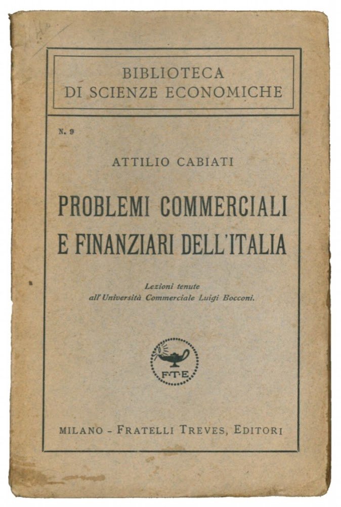 Problemi commerciali e finanziari dell'Italia. Lezioni tenute all'Università Commerciale Luigi …