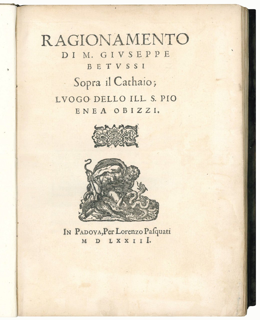 Ragionamento di M. Giuseppe Betussi sopra il Cathaio; luogo dello …