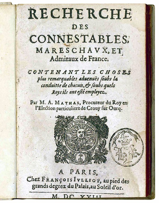 Recherche des connestables, mereschaux, et Admiraux de France. Contenant les …