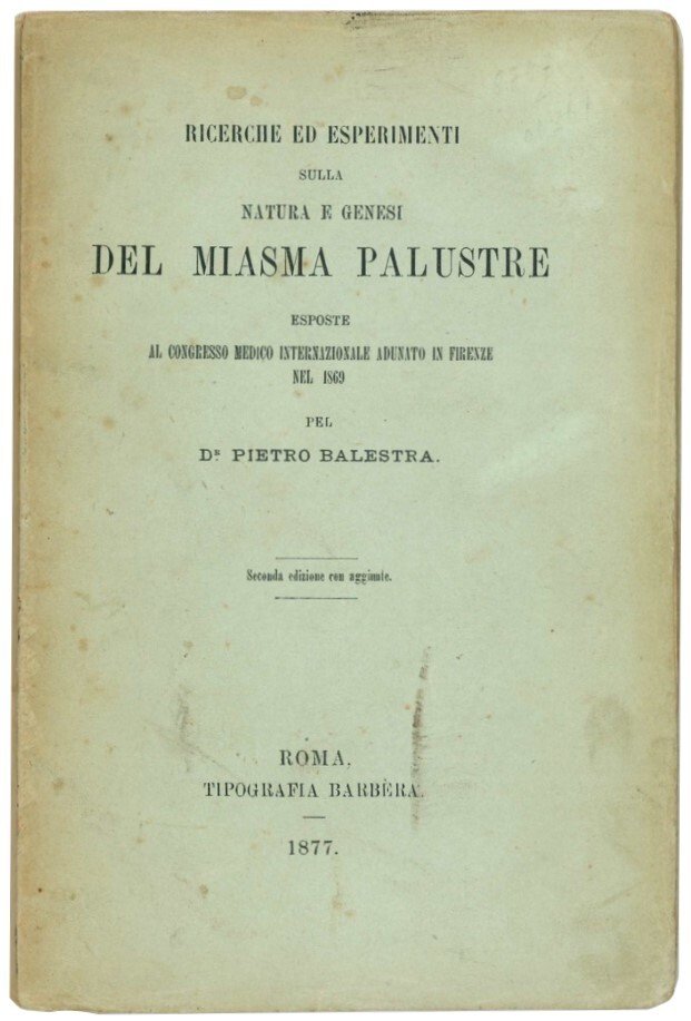 Ricerche ed esperimenti sulla natura e genesi del miasma palustre: …