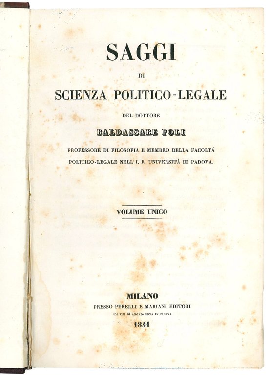 Saggi di scienza politico-legale del dottore Baldassare Poli professore di …