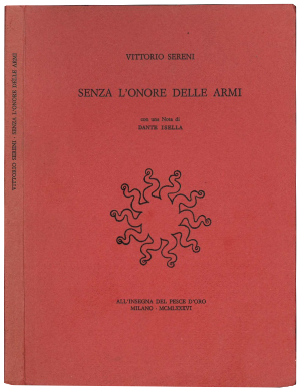 Senza l'onore delle armi. Con una ntoa di Dante Isella.