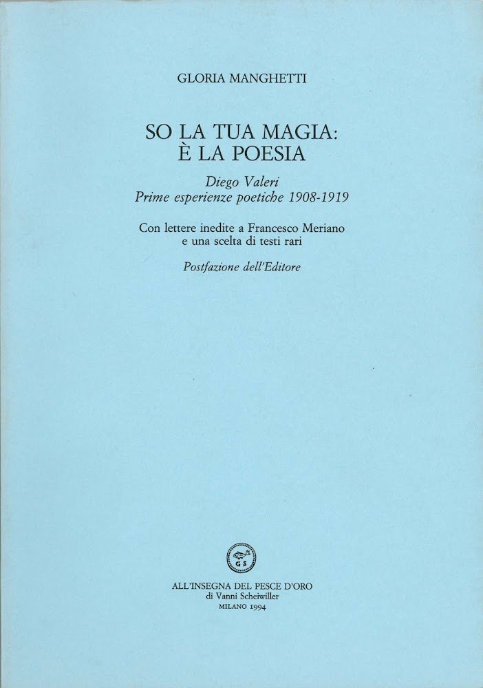 So la tua magia: è la poesia. Diego Valeri, prime …