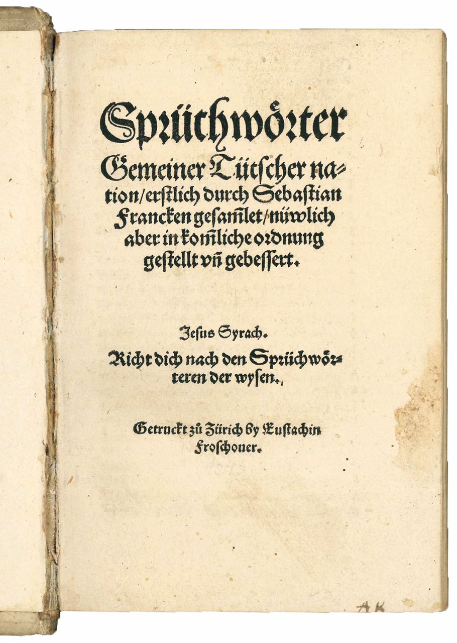 Sprüchwörter Gemeiner Tütscher nation, erstlich durch Sebastian Francken gesammlet, nüwlich …