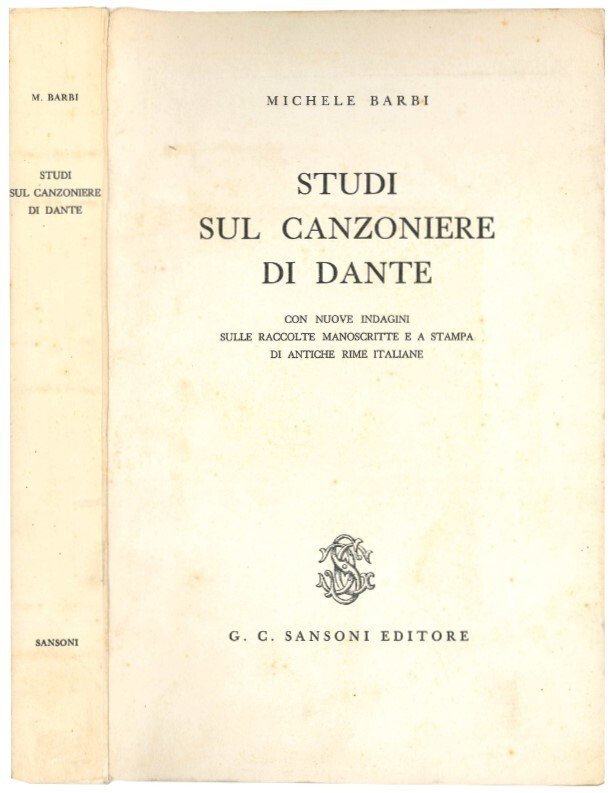 Studi sul canzoniere di Dante, con nuove indagini sulle raccolte …