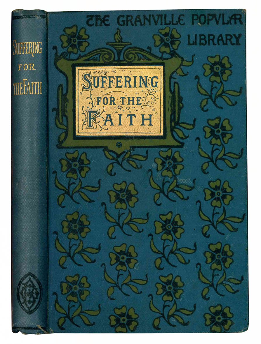 Suffering for the faith. A series of narratives from history. …