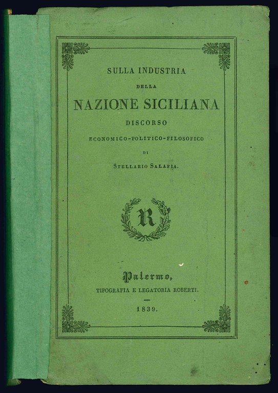 Sulla industria della Nazione Siciliana. Discorso economico-politico-filosofico di Stellario Salafia.