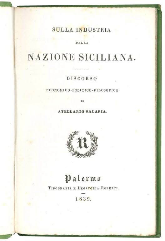 Sulla industria della Nazione Siciliana. Discorso economico-politico-filosofico di Stellario Salafia.