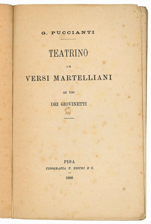 Teatrino in versi martelliani ad uso dei giovinetti.