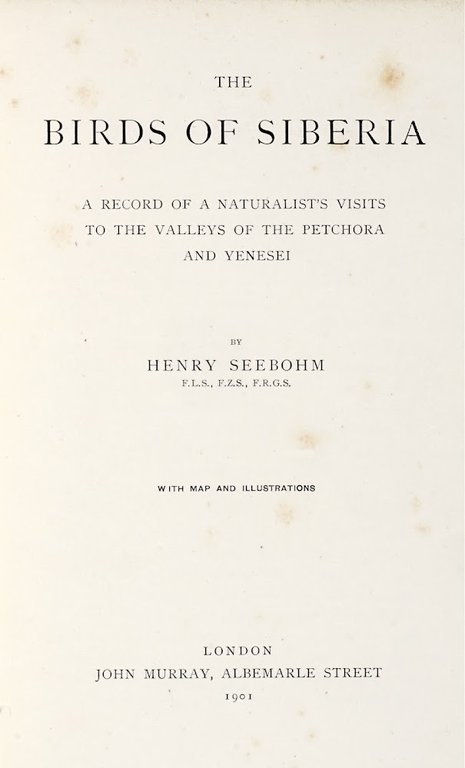 The Birds of Siberia. A Record of a Naturalist's visits …