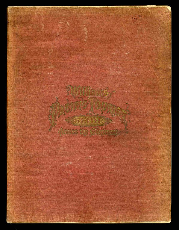 The Pacific Tourist. Williams' Illustrated Trans-Continental Guide of travel, from …