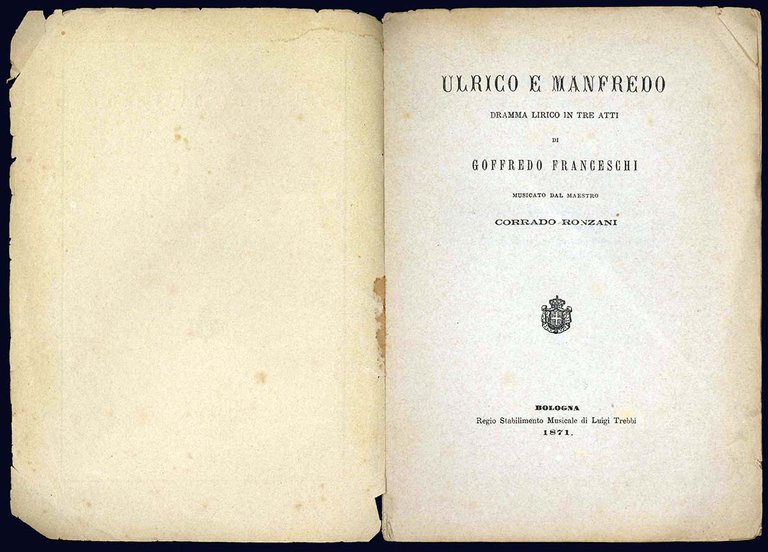 Ulrico e Manfredo. Dramma lirico in tre atti di Goffredo Franceschi musicato dal maestro Corrado Ronzani.