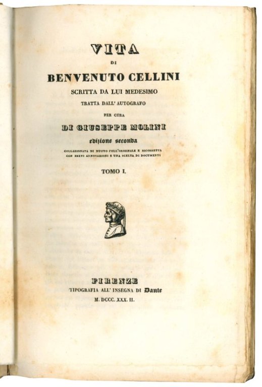 Vita di Benvenuto Cellini scritta da lui medesimo. Tratta dall'autografo …