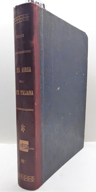 Eugenio Muntz L'et‡ Aurea dell'arte italiana tipografia del Corriere della …