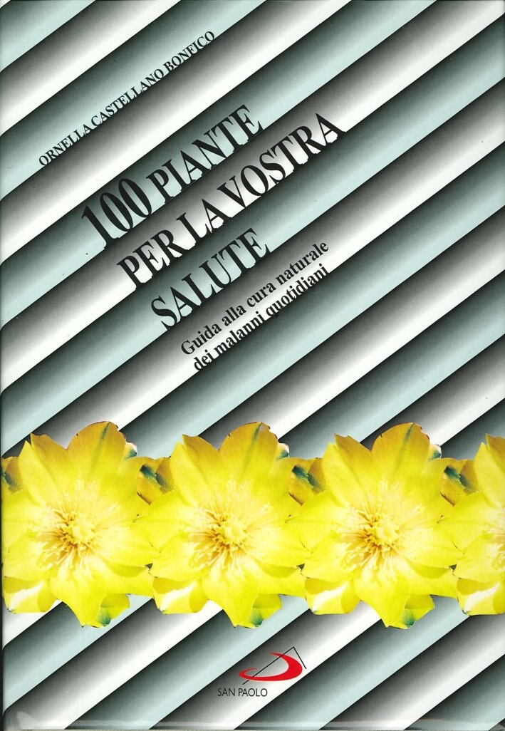 100 Piante per la Vostra Salute. Guida alla Cura Naturale …