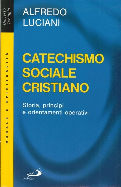 Catechismo sociale cristiano. Storia, principi e orientamenti operativi