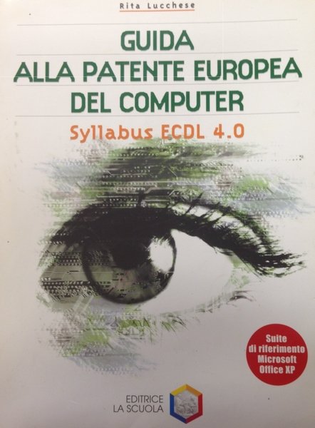 Guida alla patente europea del computer, Brescia, La Scuola Editrice, …