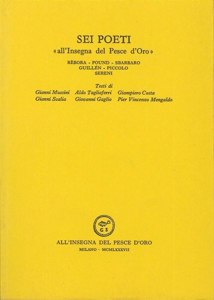 Sei Poeti all'Insegna del Pesce d'Oro. Rèbora, Pound, Sbarbaro, Guillen, …