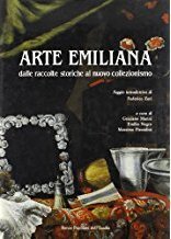 Arte emiliana dalle raccolte storiche al nuovo collezionismo