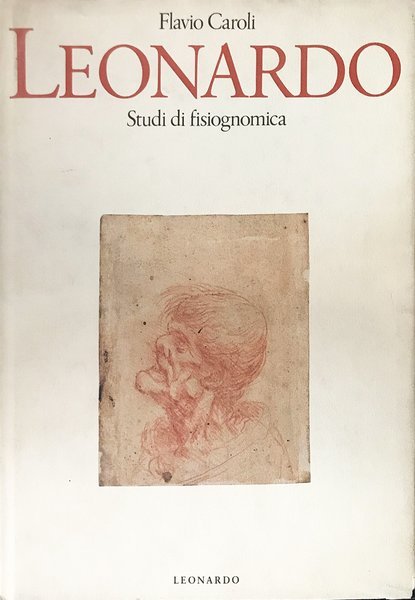 Leonardo da Vinci. Studi di fiosiognomica, Milano, Leonardo Arte, 1991