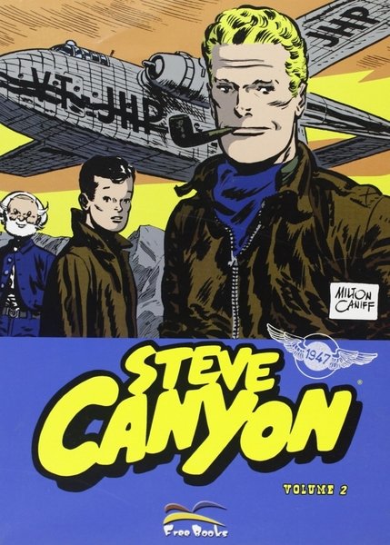 Steve Canyon. Vol. 2. Strisce Giornaliere e Tavole Domenicali dall'11 …