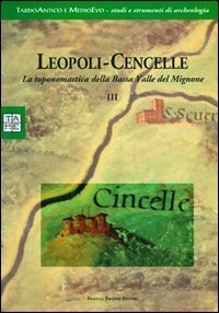 Leopoli Cencelle. La Toponomastica della Bassa Valle del Mignone. Vol. …