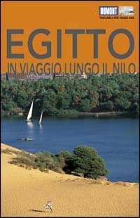 Egitto. In viaggio lungo il Nilo, KÃ¶ln, Dumont Buchverlag, 2002