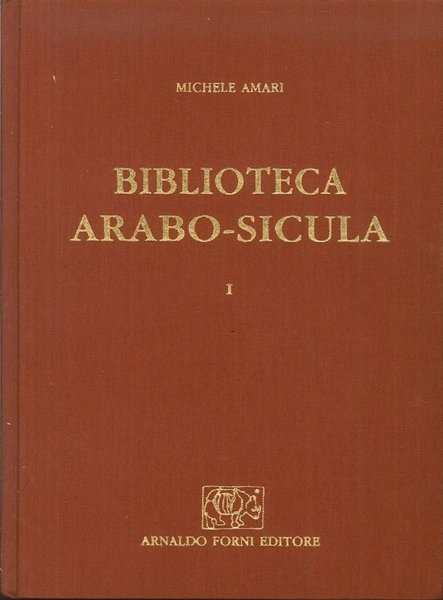 Biblioteca Arabo Sicula ossia raccolta di testi arabi che toccano