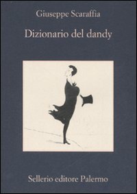 Dizionario del dandy, Palermo, Sellerio, 2007