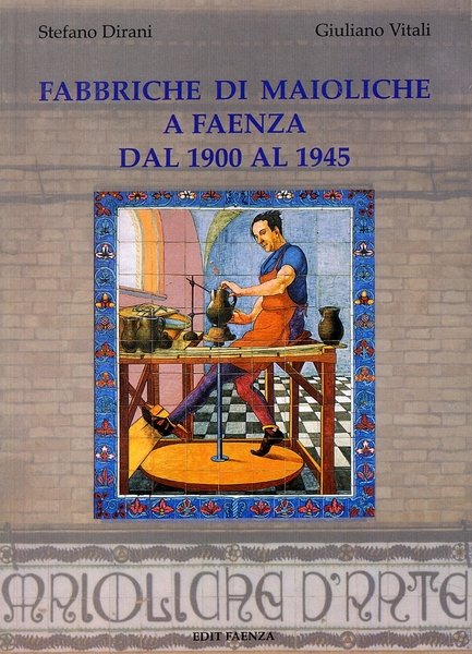 Fabbriche di maioliche a Faenza dal 1900 al 1945. [Seconda …