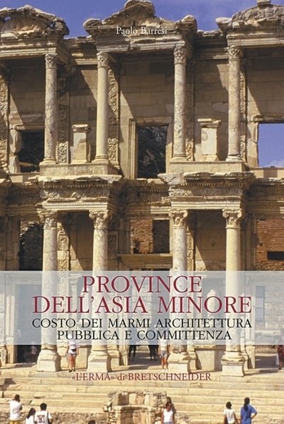 Province dell'Asia minore. Costo dei marmi architettura pubblica e committenza, …