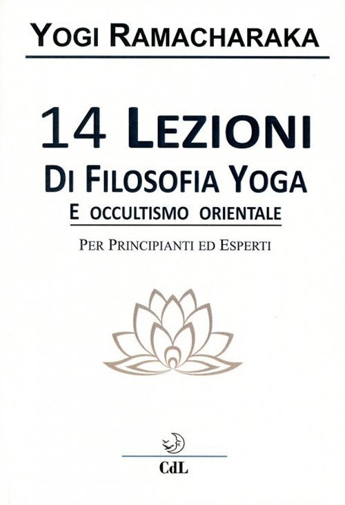 14 Lezioni di Filosofia Yoga e Occultismo Orientale