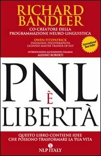 PNL Ã¨ libertÃ . Questo libro contiene idee che possono …