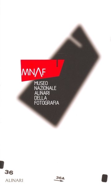 MNAF. Museo Nazionale Alinari della Fotografia. [English Ed.], Firenze, Fratelli …