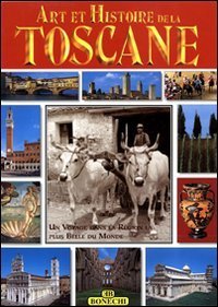Toscana. Ediz. francese, Firenze, Casa Editrice Bonechi, 2015
