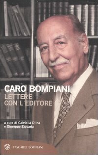 Caro Bompiani. Lettere con l'editore, Milano, Bompiani, 2007