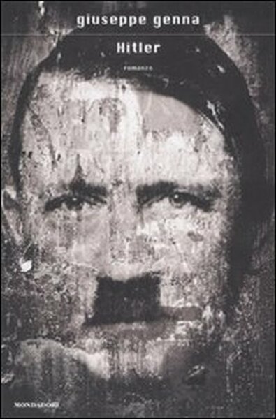 Hitler, Segrate, Arnoldo Mondadori Editore, 2008