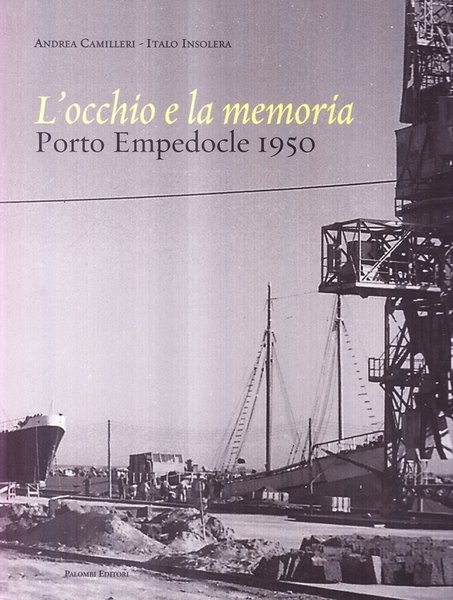 L'occhio e la memoria. Porto Empedocle 1950
