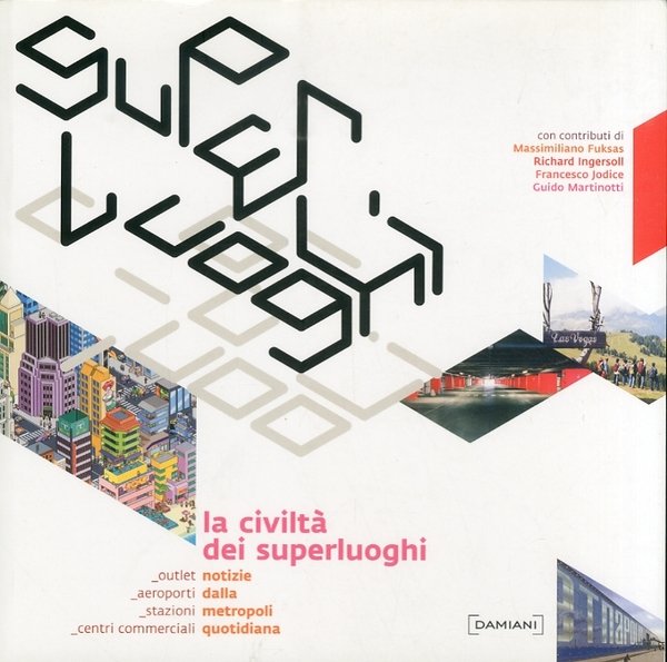 La civiltà dei superluoghi. Notizie dalla Metropoli quotidiana