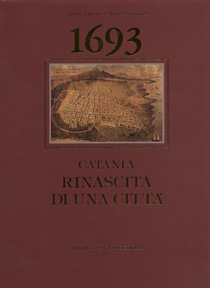 1693. Catania. Rinascita di una città, Catania, Domenico Sanfilippo Editore, …