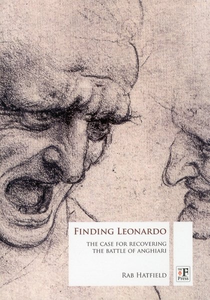 Finding Leonardo. The case for recovering the battle of Anghiari